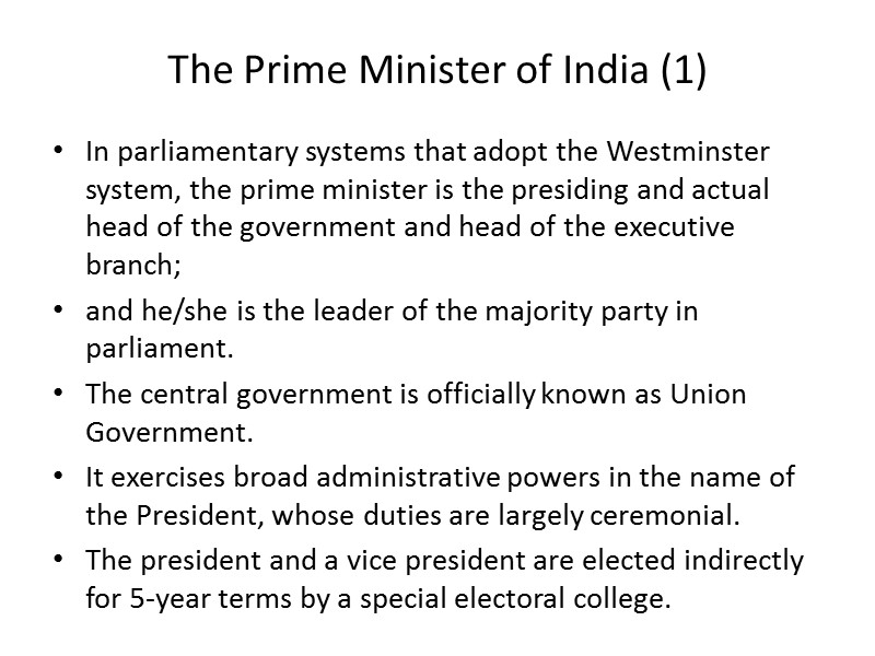 The Prime Minister of India (1) In parliamentary systems that adopt the Westminster system,